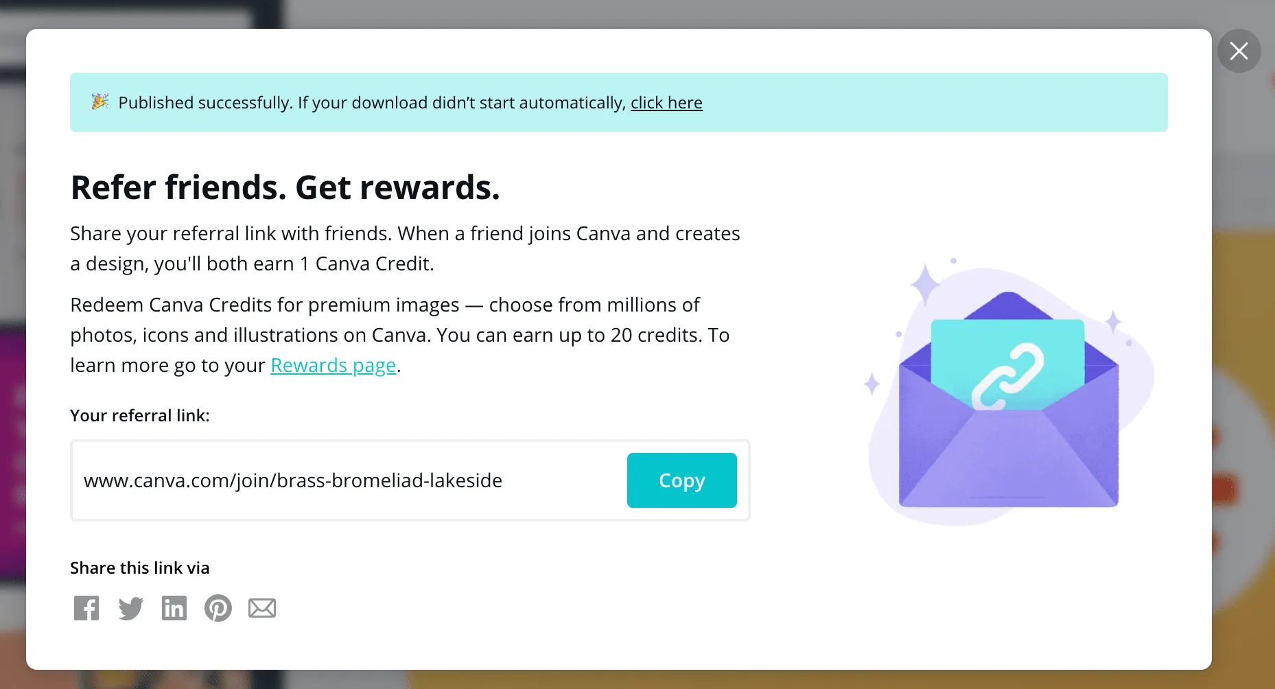 Promote your program after a user has completed something in your app. Canva promots theirr referral program after a user publishes a piece of content